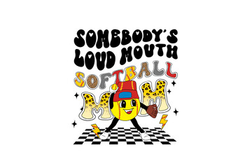 Somebody's Loud mouth softball mom Typography T Shirt Design