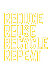 Reduce Reuse Recycle Repeat 7