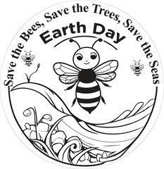 Save the Bees, Save the Trees, Save the Seas,Earth Day  a