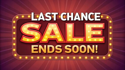sale promotion Last chance sale announcement with bright lights and urgency.