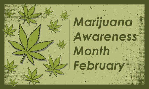 This image is a graphic design promoting "Marijuana Awareness Month" in February. The design features a light green background with a distressed, textured appearance.