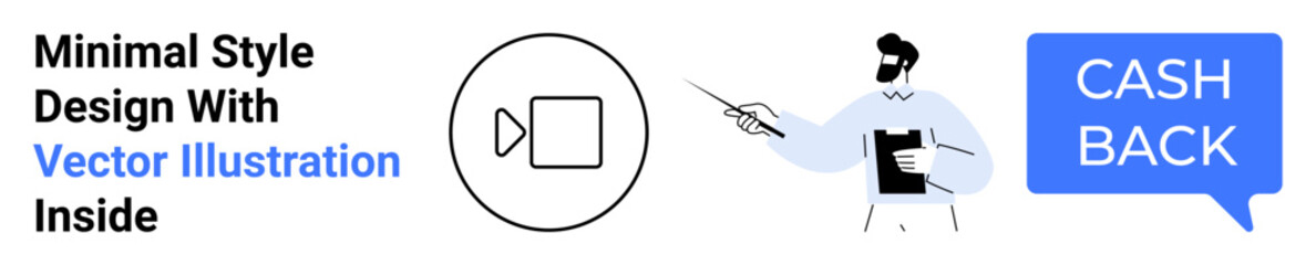 Man holding pointer and clipboard next to cash back speech bubble and video icon. Ideal for business tutorials, finance ads, online courses, education, presentations, client services, flat landing