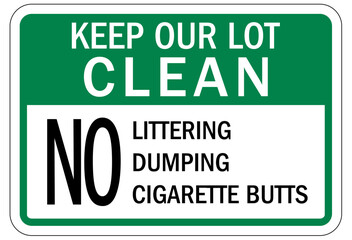 Fototapeta premium No dumping sign keep our lot clean. No littering, dumping, cigarette butt