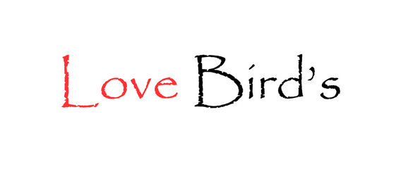 Fototapeta premium Love birds text inspirational and motivational quotes, typography, poster and other uses. fashion, art, designs: for prints, posters, cards, t shirt, coffee mug hoodies etc.