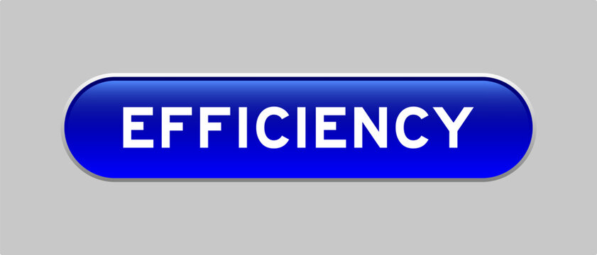 Blue color capsule shape button with word efficiency on gray background