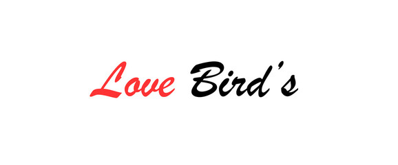 Love bird text art design inspirational and motivational quotes, typography, poster and other uses. fashion, art, designs: for prints, posters, cards, t shirt, coffee mug hoodies etc.