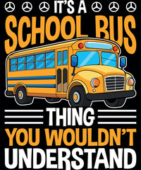 It's a School Bus Thing you wouldn't understand school bus driver T-shirt design