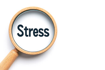 Stress focus: A magnifying glass focuses on the word "Stress", highlighting the need to examine and understand stressors. Isolated on a white background.