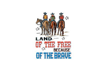 Land of the free because of the brave, Western 4th of July Sublimation Design

