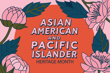 Asian Pacific and Pacific Islander Heritage Month, Asian American and Pacific Islander Heritage Month, AAPI Heritage Month