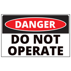 Obraz premium Danger do not operate sign on a white background