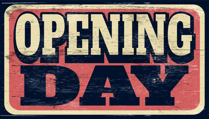 Aged and worn opening day sign on wood