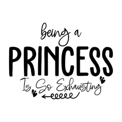 Being a Princess is so Exhausting SVG