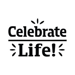 Obraz premium celebrate life typography calligraphy t-shirt design on white background.