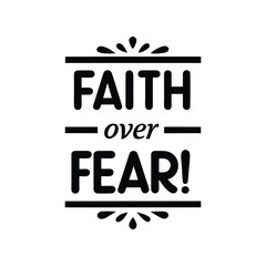  faith over fear  typography calligraphy t-shirt design on white background.