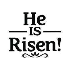 he is risen   typography calligraphy t-shirt design on white background.