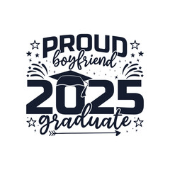 Fototapeta premium Proud boyfriend of 2025 graduate design, Proud family of 2025 graduate design