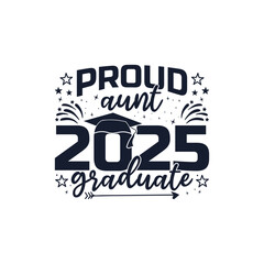 Proud aunt of 2025 graduate design, Proud family of 2025 graduate design
