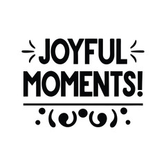 Fototapeta premium joyful moment typography calligraphy t-shirt design on white background.