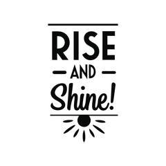  rise and shine  typography calligraphy t-shirt design on white background.