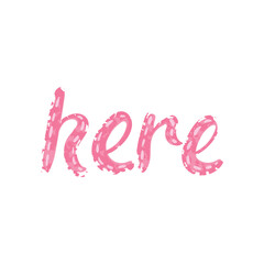 Vector Hand Drawn Lettering - Here Isolated on White Background