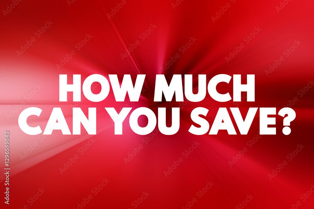 Poster how much can you save question aimed at determining the potential amount of money one can set aside 