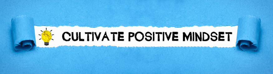Cultivate positive mindset	
