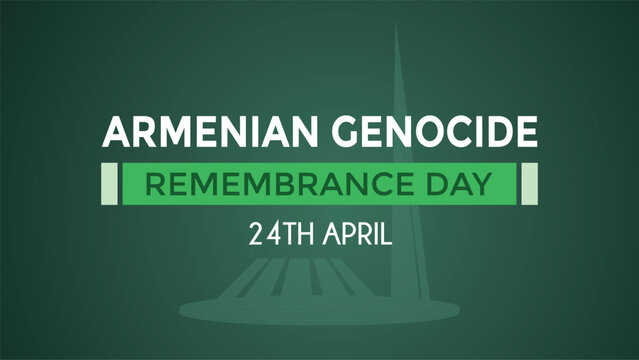 Armenian Genocide Remembrance Day 24th April