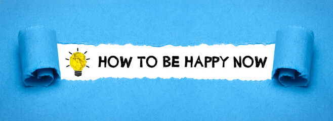 How to be happy now	
