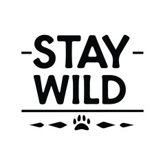 stay wild typography t-shirt design on white background 