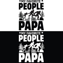 My favorite people call me Papa, Bigfoot, Sasquastich 