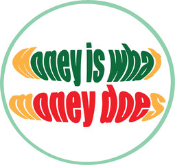 Illustrator Typography Money is what money does.epsAdobe Illustrator Artwork