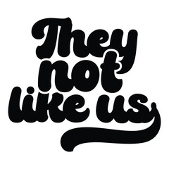 They not like us, Black history month, Juneteenth 1865, Black Pride, Black Power