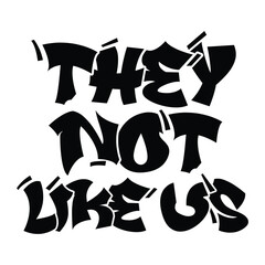 Graffiti They not like us, Black history month, Juneteenth 1865, Black Pride, Black Power