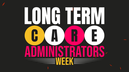 Honoring Leadership in Care, Long Term Care Administrators Week