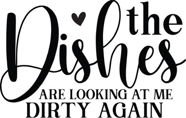 the dishes are looking at me dirty again SVG