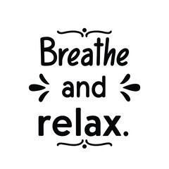 breathe and relax typography t-shirt design on white background 