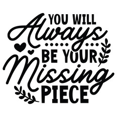 Naklejka premium You will always be your missing piece Svg