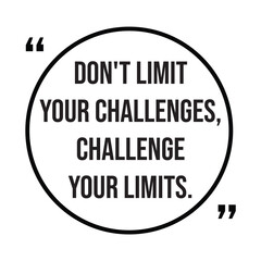 don't limit your challenges, challenge your limits, inspirational design quote, motivational quotes, typography illustration lettering quotes