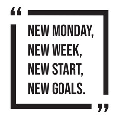 new monday, new week, new start, new goals, inspirational design quote, motivational quotes, typography illustration lettering quotes