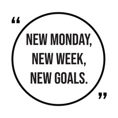 New monday, new week, new goals, inspirational design quote, motivational quotes, typography illustration lettering quotes