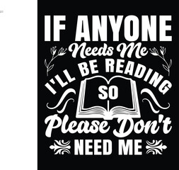 If Anyone Needs Me, I'll Be Reading, So Please Don't Need Me-Graphic Design