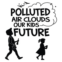 A collection of air pollution awareness vector t-shirt designs featuring powerful messages, environmental quotes, and elegant typography. Perfect for creating eco-friendly apparel, sublimation prints,