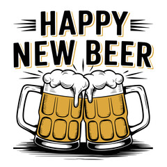 A happy new beer sign with two glasses of beer, vector text print for t-shirt
