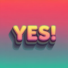 Bold YES text with 3D typography dynamic radial burst effect energetic motivational statement concept