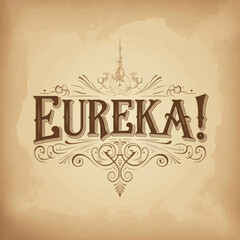 Vintage Eureka typography with ornate decorative design antique parchment paper retro inspiration lettering concept