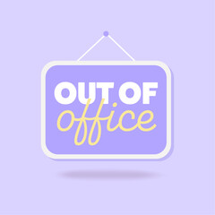 Out of office sign on a pastel purple background. Work unavailability, vacation, break. Vector illustration.