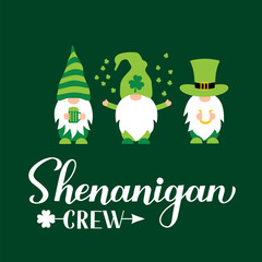 Shenanigan crew calligraphy hand lettering. Cute cartoon Gnomes. Funny St. Patricks Day quote.. Vector template for greeting card, poster, banner, flyer, etc.