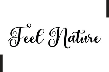 Feel Nature Stylish Text Typography Of Travel Quote