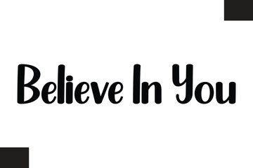Believe In You Text Typography Fitness Quote
